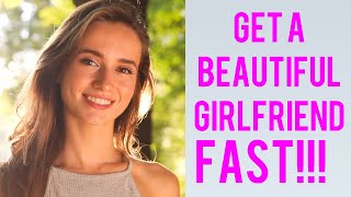 The Faster Way To Get a Girlfriend