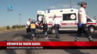 KÜTAHYA’DA TRAFİK KAZASI