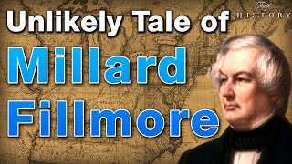 Unlikely Tale of Millard Fillmore