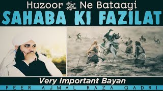 Sahaba Ki Fazilat Very Important Bayan By Peer Ajmal Raza Qadri