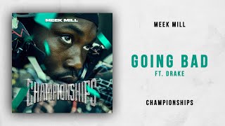 Meek Mill - Going Bad Ft. Drake (Championships)
