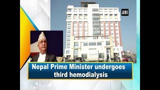 Nepal Prime Minister undergoes third hemodialysis