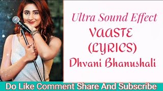 Vaaste Full Song (Ultra Sound Effect) With Lyrics Dhvani Bhanushali | Nikhil D’Souza