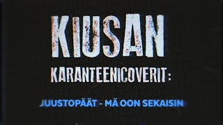 KIUSAN KARANTEENICOVERIT: Juustopäät - Mä oon sekaisin