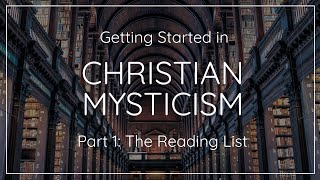 Getting Started in Christian Mysticism, Part 1: The Reading List