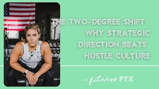 THE FYX 192: The Two-Degree Shift: Why Strategic Direction Beats Hustle Culture with Mike Crowson