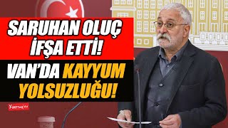 Saruhan Oluç Van'daki kayyum yolsuzluğunu ifşa etti!