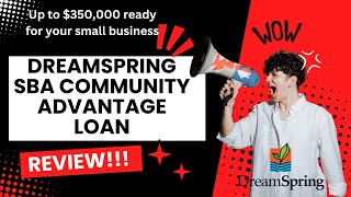 DreamSpring SBA Community Advantage Loan Review!  Offering $50,000 to $350,000!