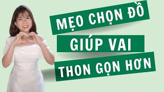 MẸO MẶC ĐỒ GIÚP VAI THON GỌN HƠN| DÁNG TRÊN TO DƯỚI NHỎ