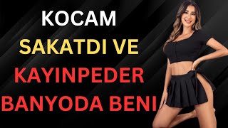 KOCAM SAKATDI VE KAYINPEDER BANYODA BENI...|İtiraf ve Gerçek Hayat Hikayeleri