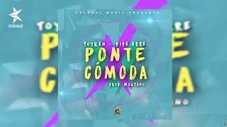 Toyken - Ponte Cómoda  ft. Pipe Erre [Audio Oficial] ®