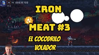 Juguemos IRON MEAT Gameplay parte 3 El cocodrilo volador