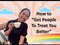 How to be treated better