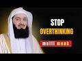 How To Stop Overthinking Everything? The QUICKEST Way | Mufti Menk