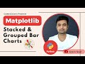 Matplotlib - Stacked & Grouped Bar Charts | Python | Sunny Solanki