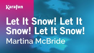 Let It Snow! Let It Snow! Let It Snow! - Martina McBride | Karaoke Version | KaraFun