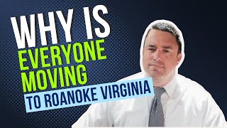 Why is everyone moving to Roanoke Virginia?