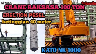 KATO NK1000 MOBIL CRANE. ERECTION PESEL DI KETINGGIAN 40 METER DAN KOLOM BAJA KETINGGIAN 47 METER