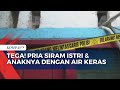 Seorang Pria di Cengkareng Tega Siram Istri dan Anaknya dengan Air Keras Hingga Tewas