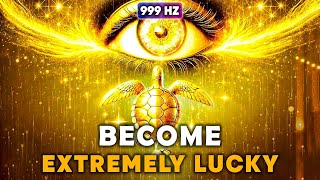 999 Hz Attract Extreme GOODLUCK Into Your Life ! MIRACLE DO HAPPEN : Remove All Blockages Meditation