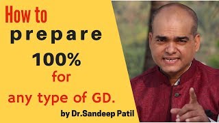 How to prepare  for any type of Group Discussion | GD tips-Part 3 | by   Dr. Sandeep Patil..