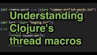 Understanding Clojure's thread macros