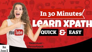 ✔ Learn XPath In 30 Minutes For Selenium: Throwback | (Video 170)