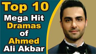Top 10 Mega Hit Dramas of Ahmed Ali Akbar || Pak Drama TV
