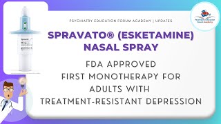 Spravato: First FDA-Approved Monotherapy for Treatment-Resistant Depression