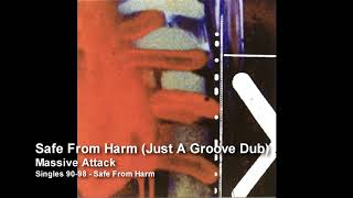 Massive Attack - Safe From Harm (Just A Groove Dub) [Singles 90-98]