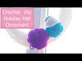 Crochet the  Holiday Hat Ornament   -   SS#64