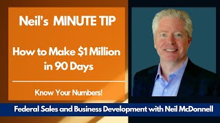 Know Your Numbers | How to Make $1Million in 90 Days | Quick #TipGovCon  from Neil McDonnell