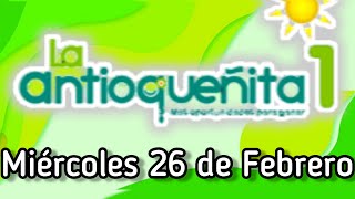 Resultado LA ANTIOQUEÑITA 1 Miercoles 26 de Febrero de 2025