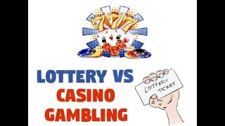 Lottery Vs Casino Gambling - What is Worse?