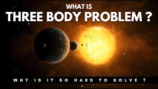 What is the Three Body Problem ? Why is it So Hard to Solve ? Simple Physics Explanation