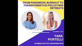 From Paramedic Burnout to Transformative Psilocybin Retreats with Tara Portelli