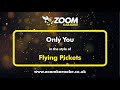 Flying Pickets - Only You - Karaoke Version from Zoom Karaoke