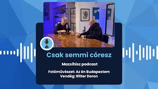 Mazsihisz podcast: Ritter Doron fotóművész Budapestje