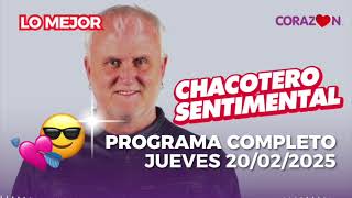 Chacotero Sentimental: Programa completo JUEVES 20/02/2025