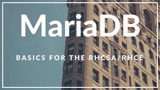MySQL/MariaDB Basics (RHCE Certification Study)