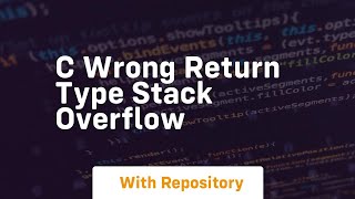 c Wrong Return Type Stack Overflow