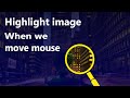 Highlight Image With Mouse Move Using HTML CSS JS | Image Focus Effect On website