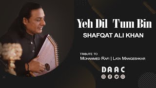 Yeh Dil Tum Bin Kahin Lagta Nahin | Ustad Shafqat Ali Khan | DAAC | shafqat ali khan songs