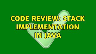 Code Review: Stack implementation in Java (2 Solutions!!)