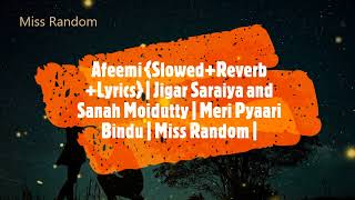 Afeemi {Slowed+Reverb+Lyrics} | Meri Pyaari Bindu | Sanah Moidutty, Jigar Saraiya | Miss Random