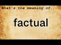 Factual Meaning : Definition of Factual