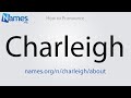 How to Pronounce Charleigh