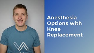 Anesthesia Options with Knee Replacement Surgery