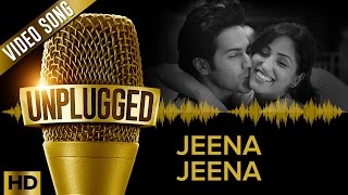 Varun Dhawan & Yami Gautam | Jeena Jeena UNPLUGGED | Sachin - Jigar