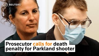 Prosecutor calls for death penalty for Parkland shooter